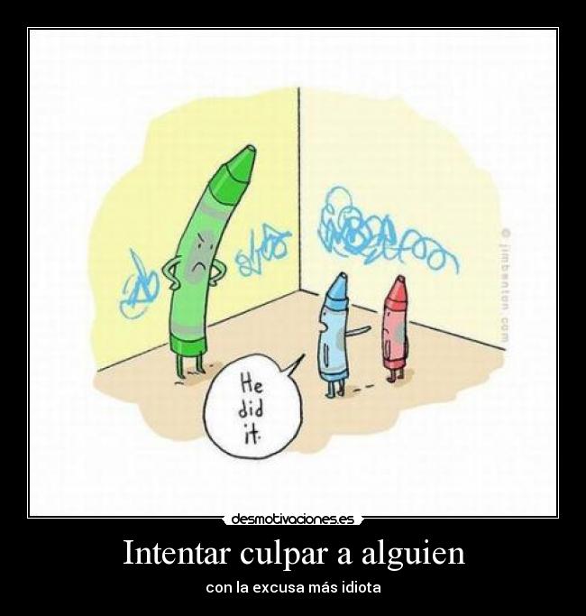 Intentar culpar a alguien -