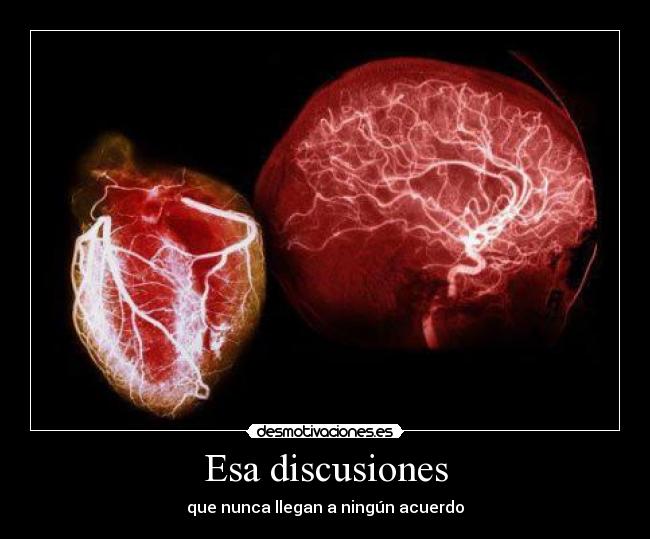 Esa discusiones - que nunca llegan a ningún acuerdo