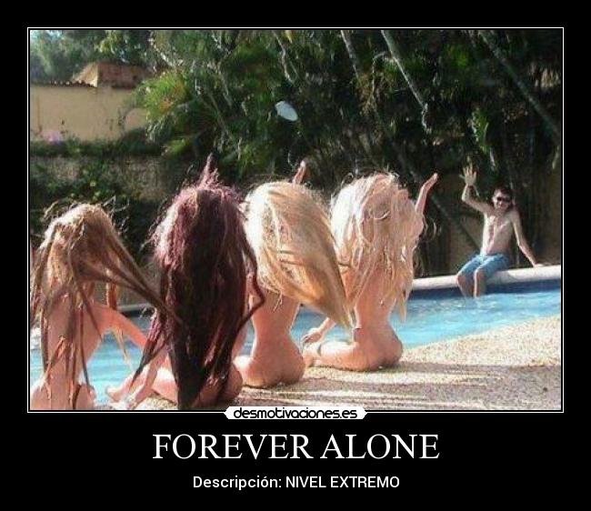 FOREVER ALONE -
