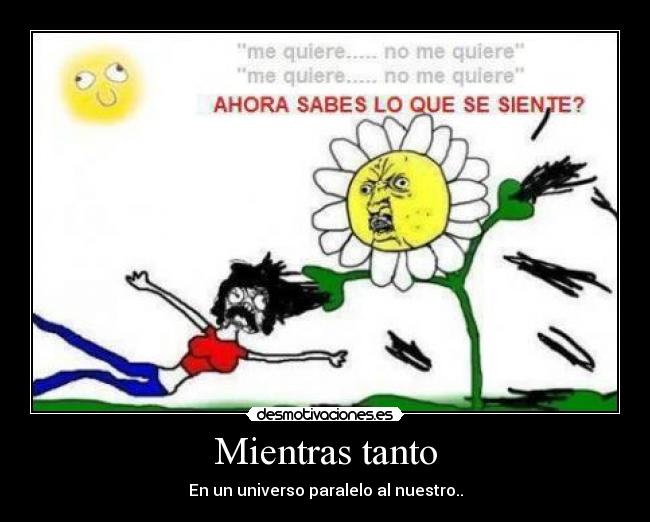 Mientras tanto - En un universo paralelo al nuestro..