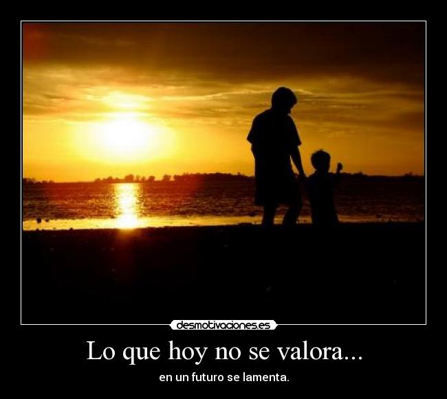 Lo que hoy no se valora... -