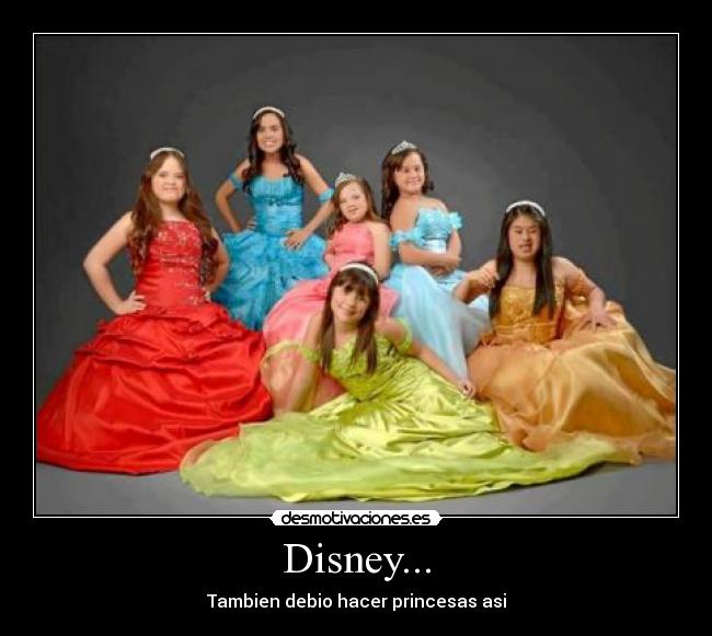 Disney... - Tambien debio hacer princesas asi