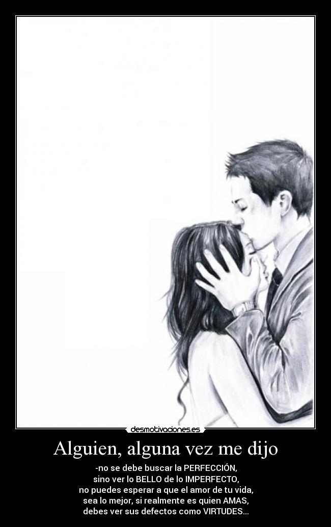 Alguien, alguna vez me dijo -