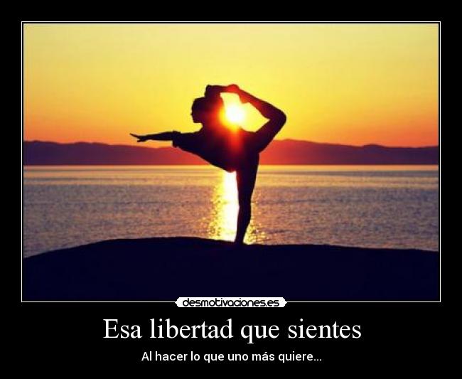 Esa libertad que sientes -