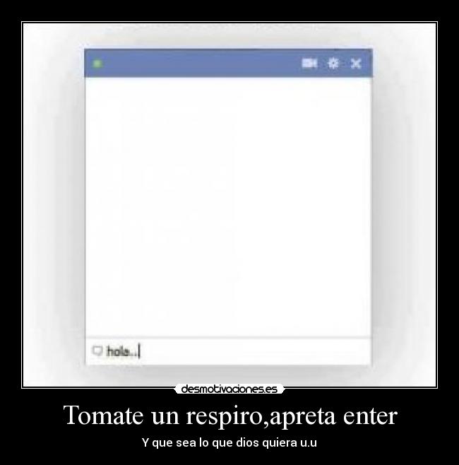 Tomate un respiro,apreta enter -