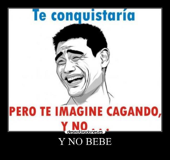 Y NO BEBE - 