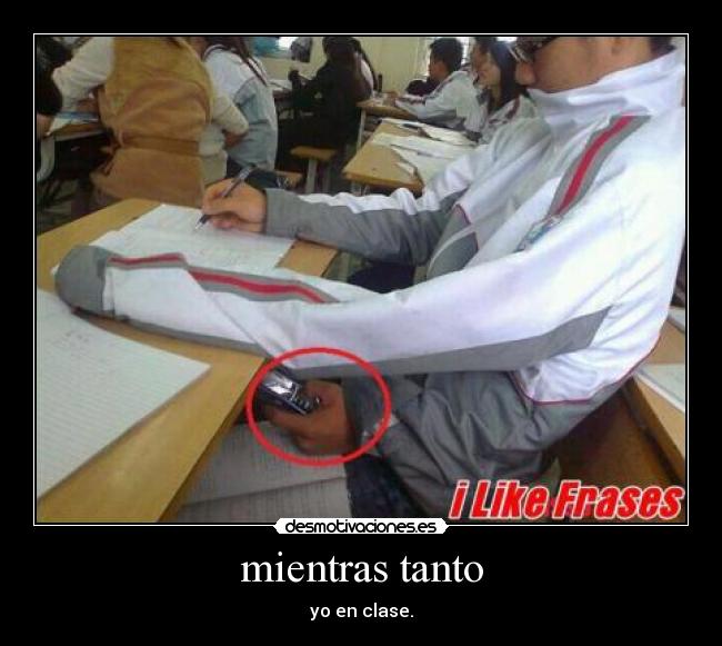 mientras tanto - yo en clase.