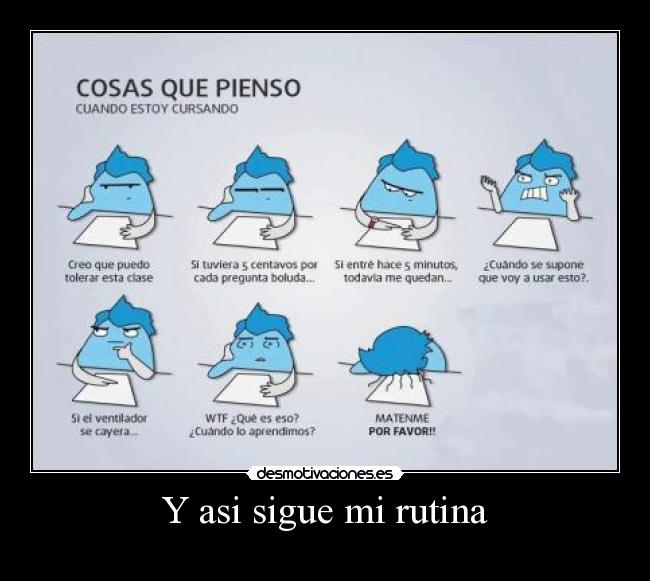 Y asi sigue mi rutina -