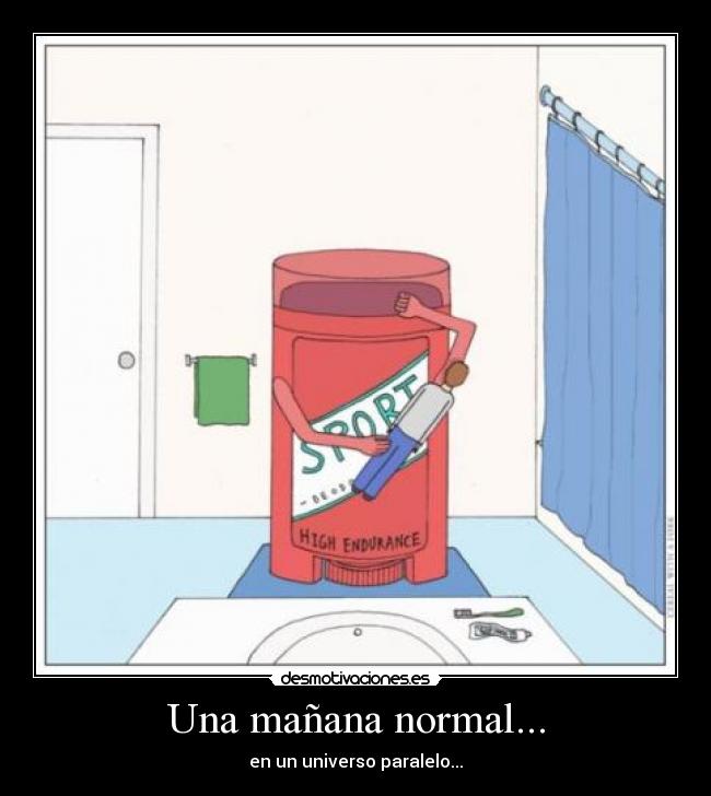 Una mañana normal... - en un universo paralelo...