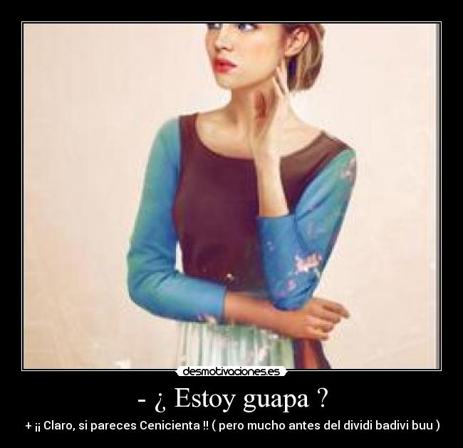 - ¿ Estoy guapa ? - 