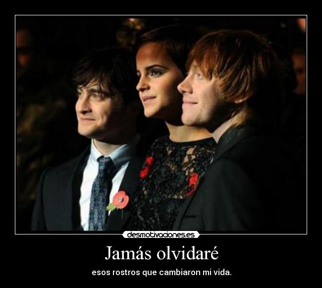 Jamás olvidaré - esos rostros que cambiaron mi vida.