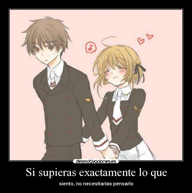 Si supieras exactamente lo que - siento, no necesitarías pensarlo