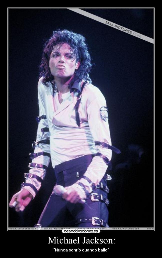 Michael Jackson: - Nunca sonrío cuando bailo