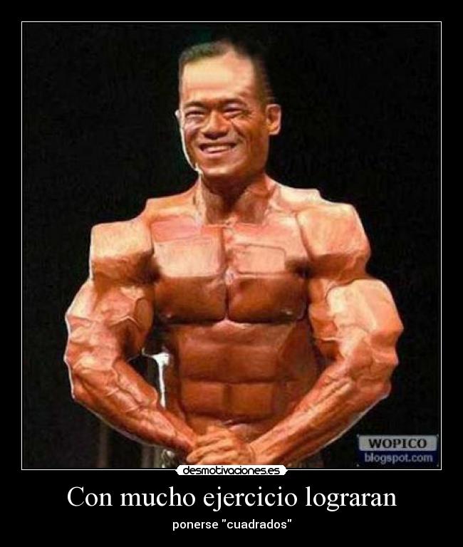 Con mucho ejercicio lograran - ponerse cuadrados