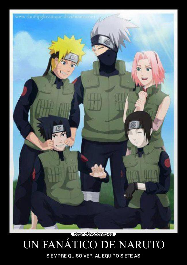 UN FANÁTICO DE NARUTO - SIEMPRE QUISO VER AL EQUIPO SIETE ASI