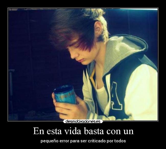 En esta vida basta con un - 
