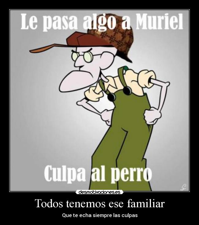 Todos tenemos ese familiar - Que te echa siempre las culpas