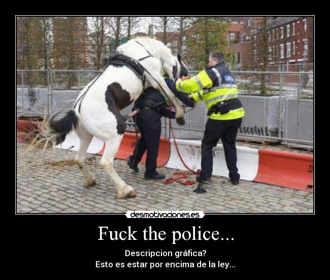 Fuck the police... - 