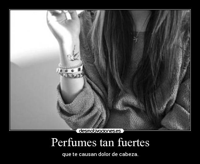 Perfumes tan fuertes - 