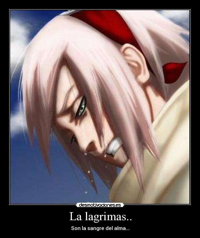 La lagrimas.. - Son la sangre del alma...