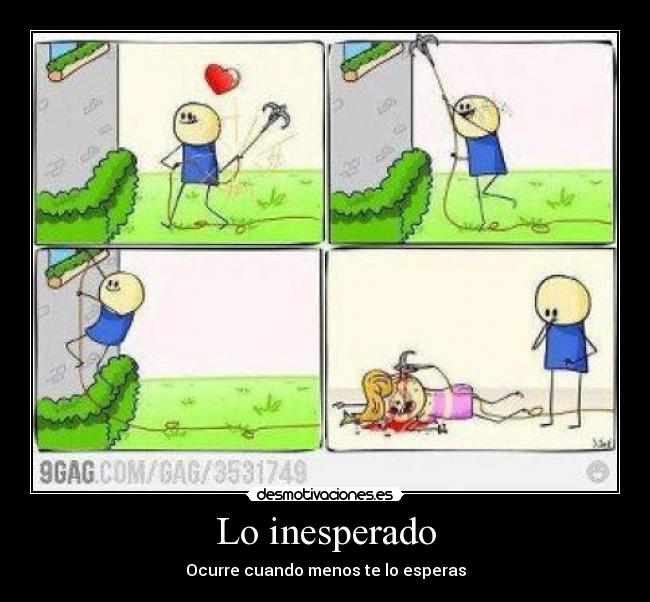 Lo inesperado - Ocurre cuando menos te lo esperas