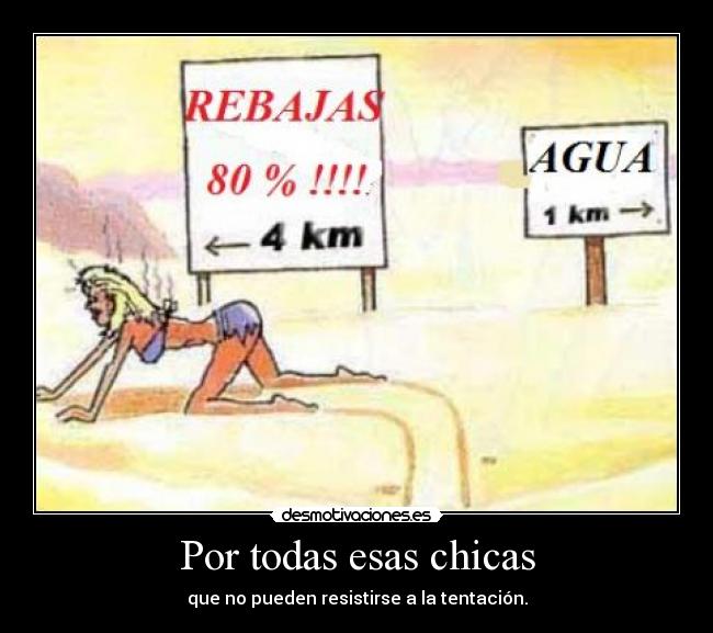 Por todas esas chicas - que no pueden resistirse a la tentación.