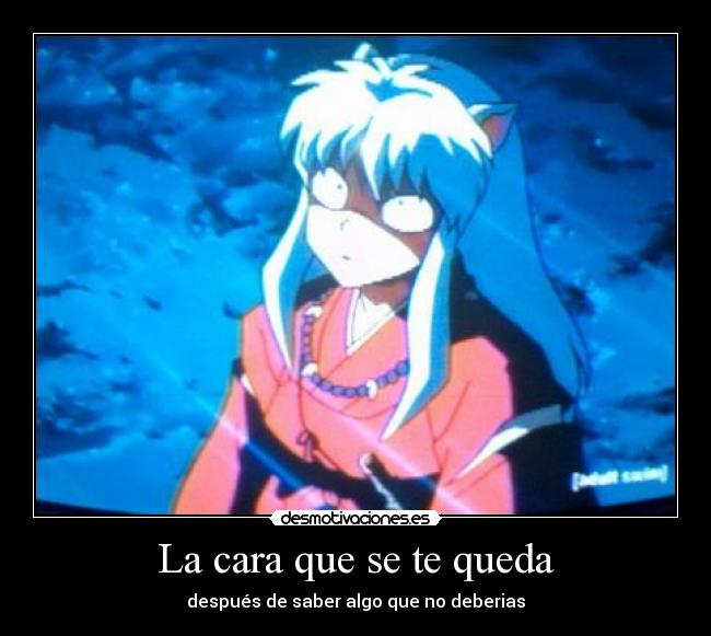 La cara que se te queda - después de saber algo que no deberias