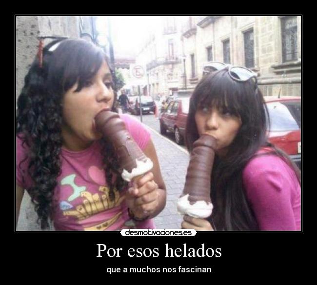 Por esos helados - que a muchos nos fascinan