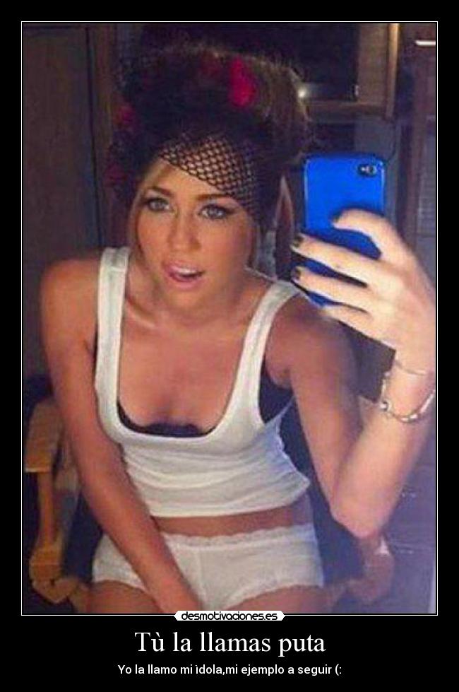 Tù la llamas puta -