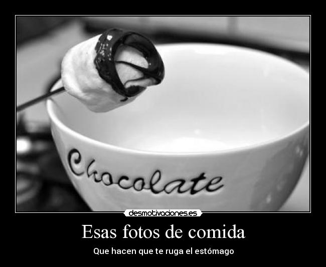 Esas fotos de comida - Que hacen que te ruga el estómago