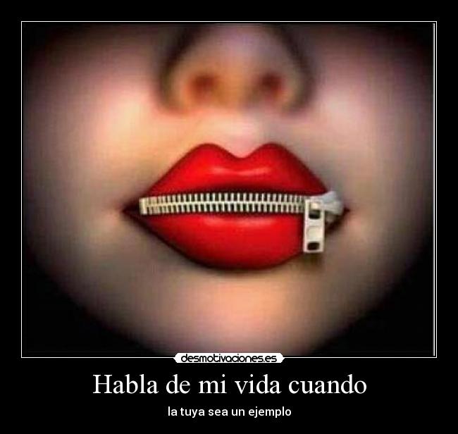 Habla de mi vida cuando - la tuya sea un ejemplo