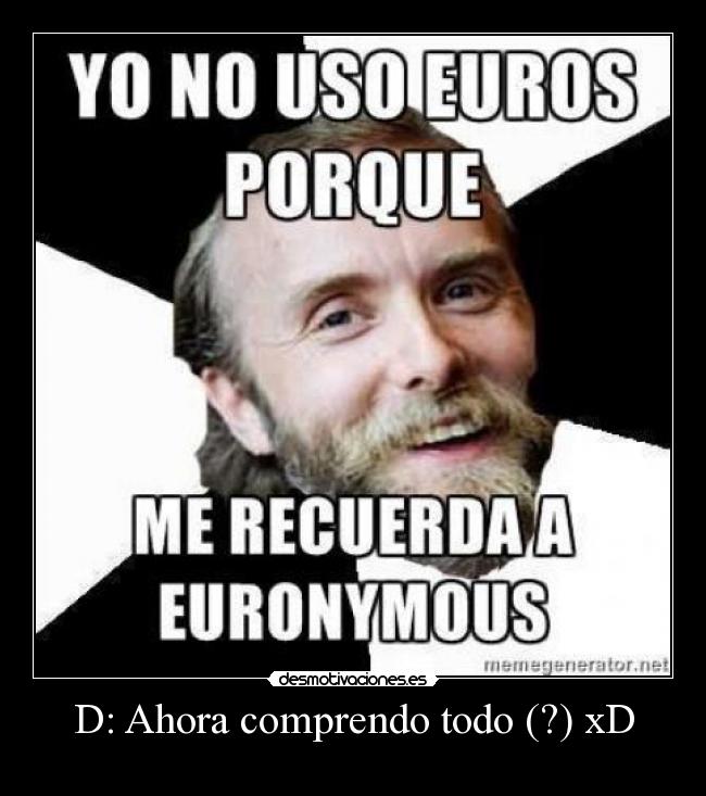 D: Ahora comprendo todo (?) xD -