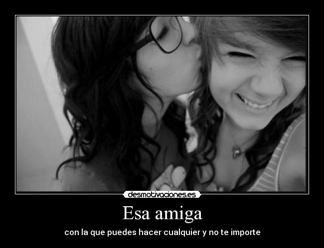 Esa amiga - 