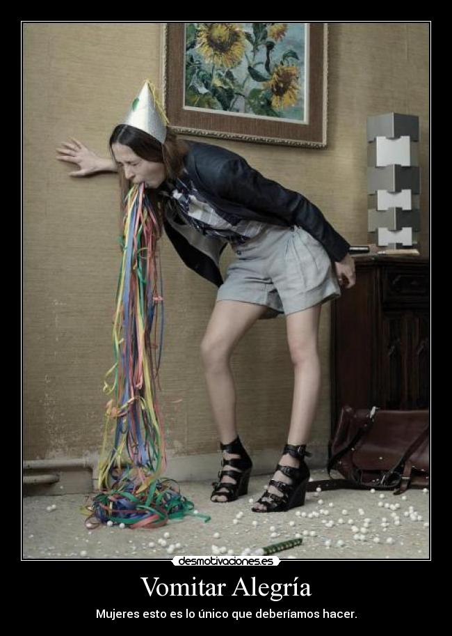 Vomitar Alegría - Mujeres esto es lo único que deberíamos hacer.