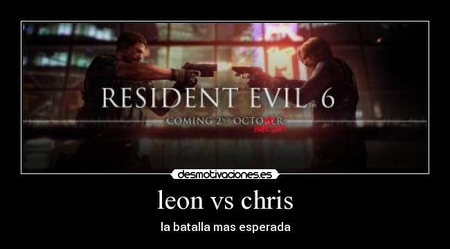 leon vs chris - la batalla mas esperada