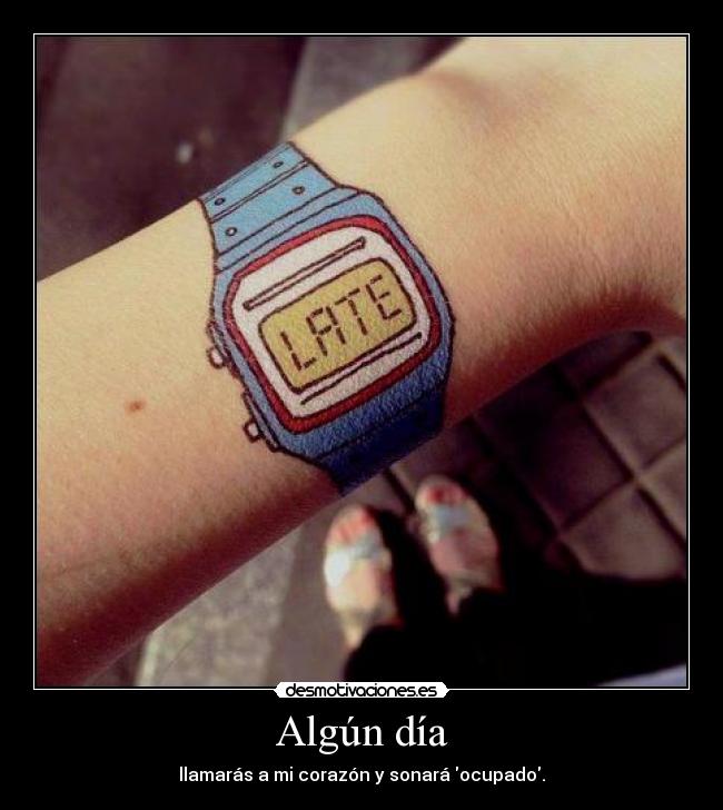 Algún día - llamarás a mi corazón y sonará ocupado.