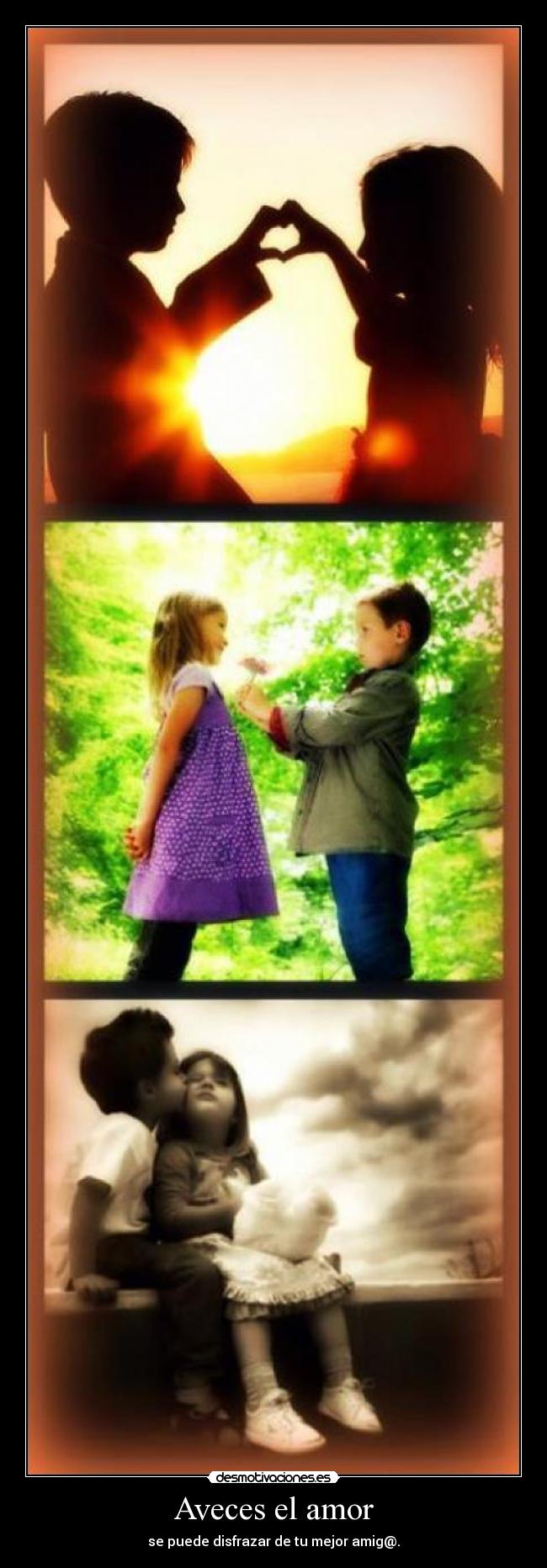 Aveces el amor - se puede disfrazar de tu mejor amig@.