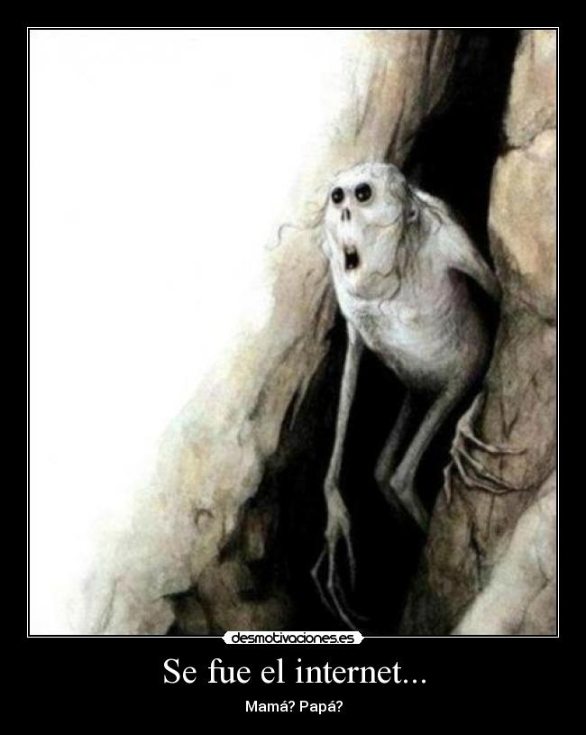 Se fue el internet... - Mamá? Papá?