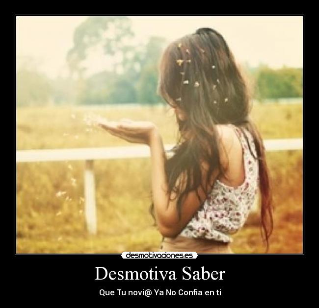 Desmotiva Saber - Que Tu novi@ Ya No Confia en ti