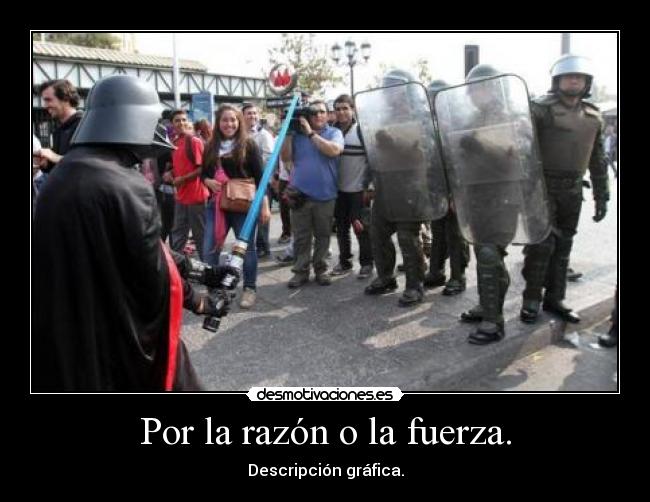 Por la razón o la fuerza. - Descripción gráfica.
