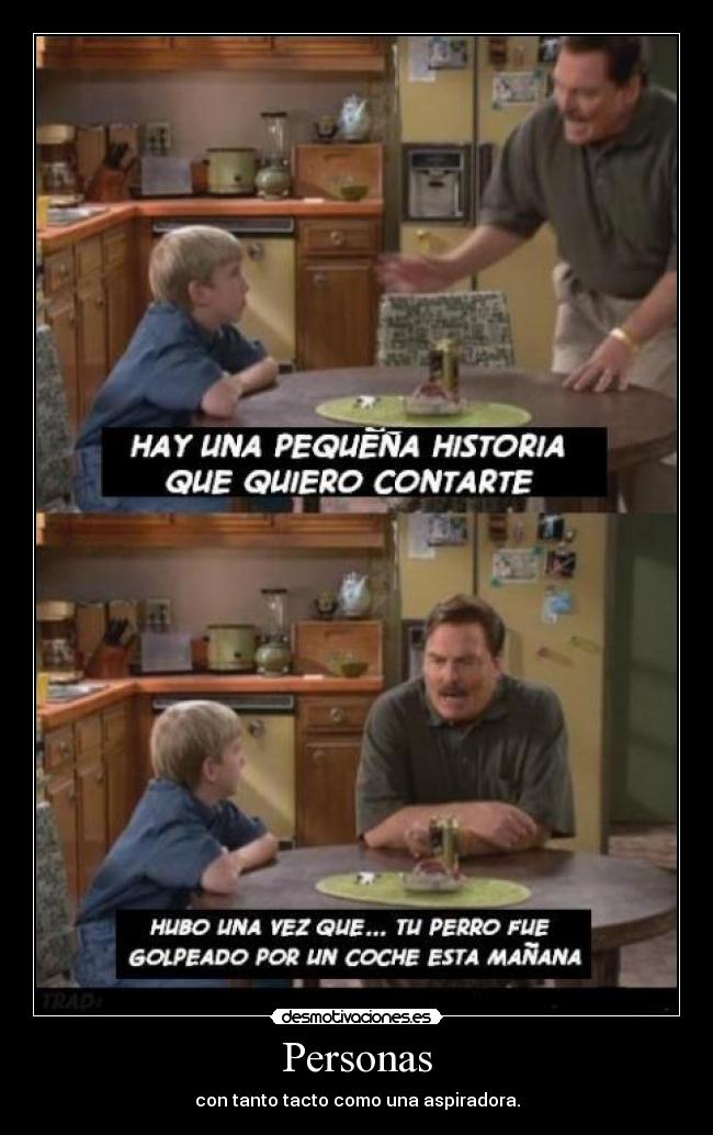 Personas - con tanto tacto como una aspiradora.