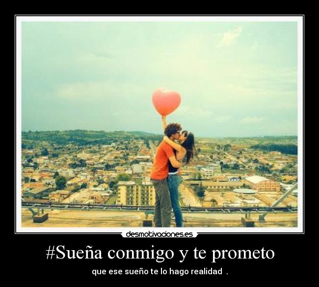 #Sueña conmigo y te prometo -