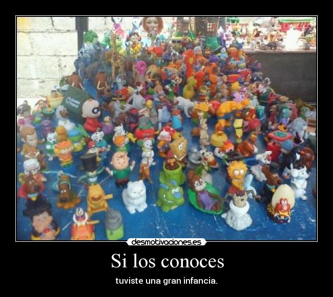 Si los conoces - tuviste una gran infancia.