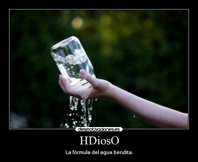 HDiosO - La fórmula del agua bendita.