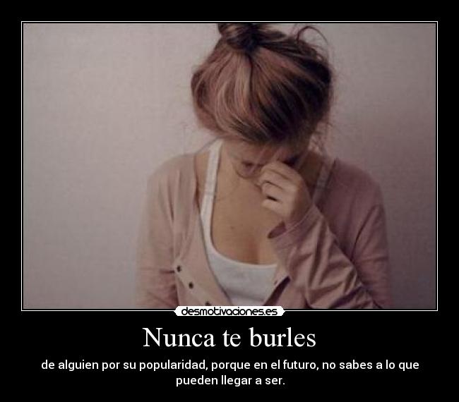 Nunca te burles -