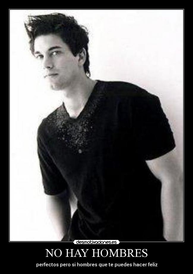 NO HAY HOMBRES - perfectos pero si hombres que te puedes hacer feliz