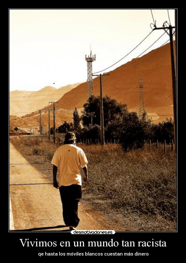 Vivimos en un mundo tan racista - 