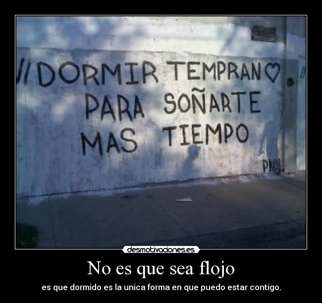 No es que sea flojo - 