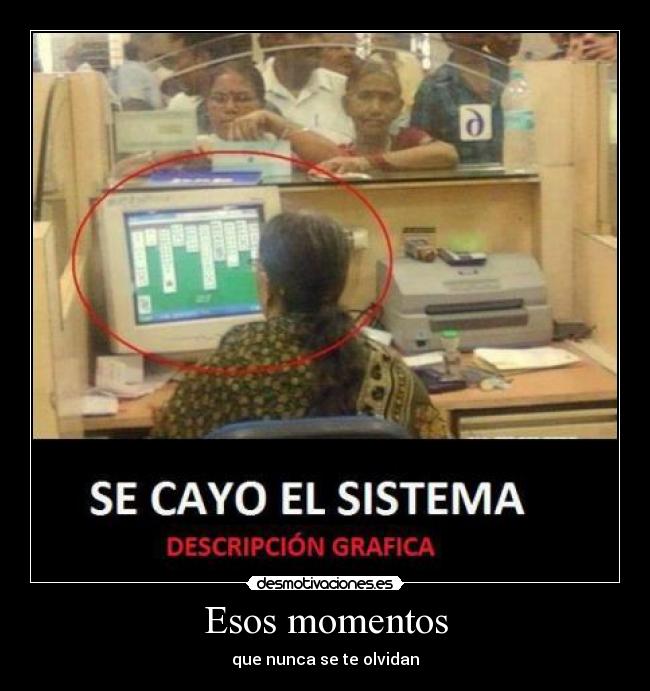 Esos momentos - que nunca se te olvidan