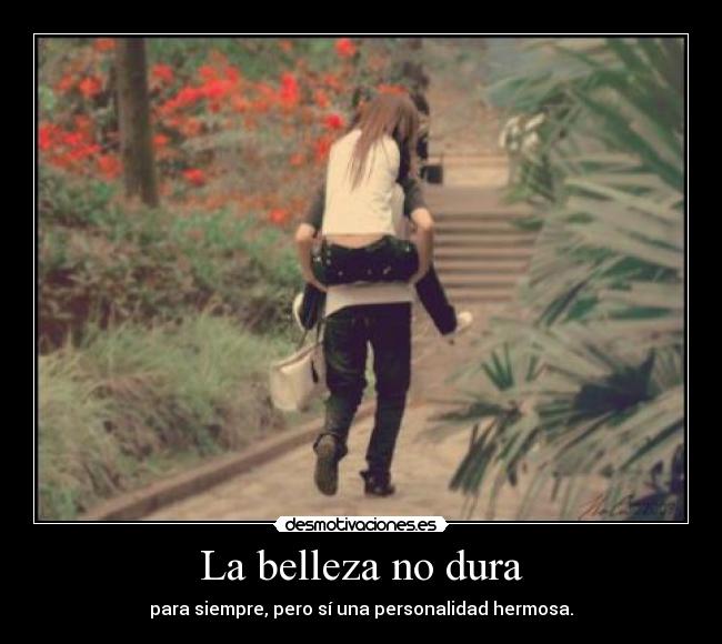 La belleza no dura -